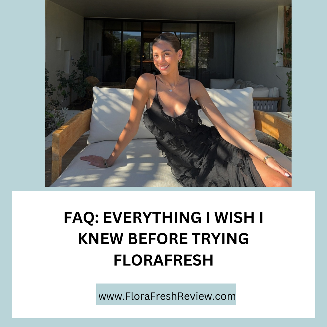 FAQ: Everything I Wish I Knew Before Trying FloraFresh