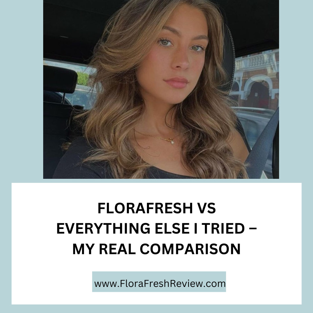 FloraFresh vs Everything